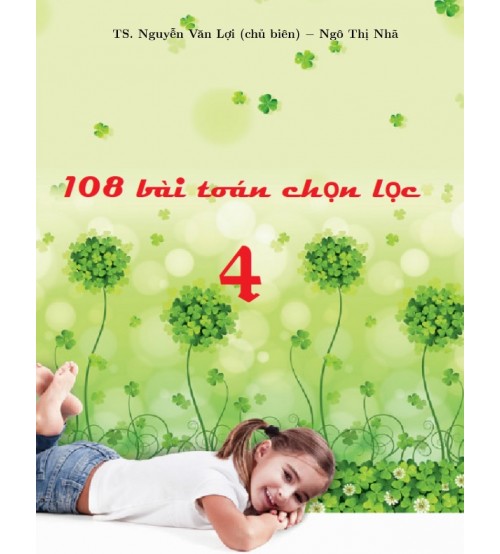 Giới thiệu sách mới tháng 10 - TỔNG HỢP 108 BÀI TOÁN CHỌN LỌC DÀNH CHO HỌC SINH KHỐI 4