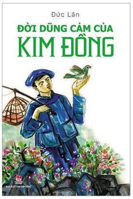 Bìa cuốn sách Đời Dũng Cảm Của Kim Đồng, NXB Kim Đồng